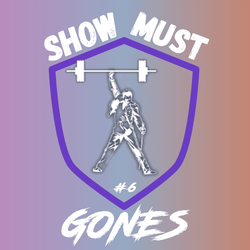 SHOW MUST GONES #6